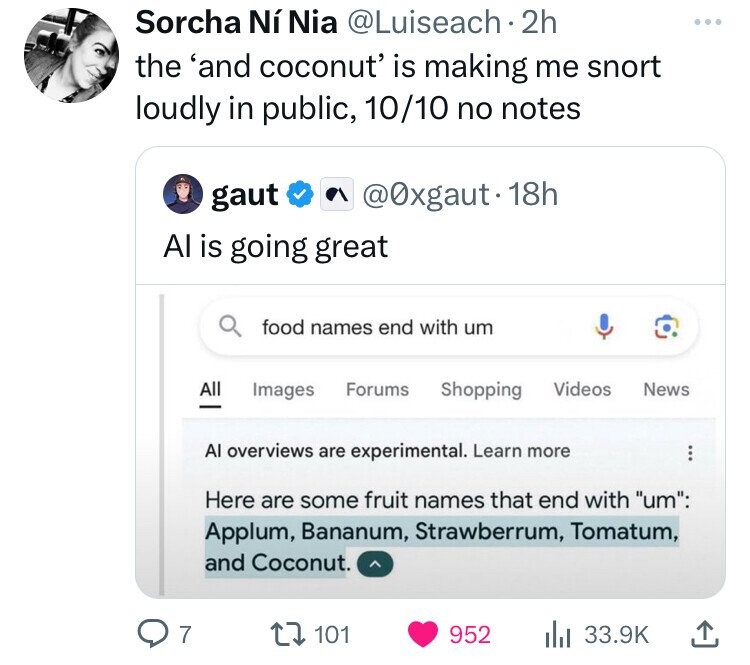 screenshot - Sorcha N Nia 2h the 'and coconut' is making me snort loudly in public, 1010 no notes gaut 18h Al is going great Qfood names end with um Q7 All Images Forums Shopping Videos News Al overviews are experimental. Learn more Here are some fruit na