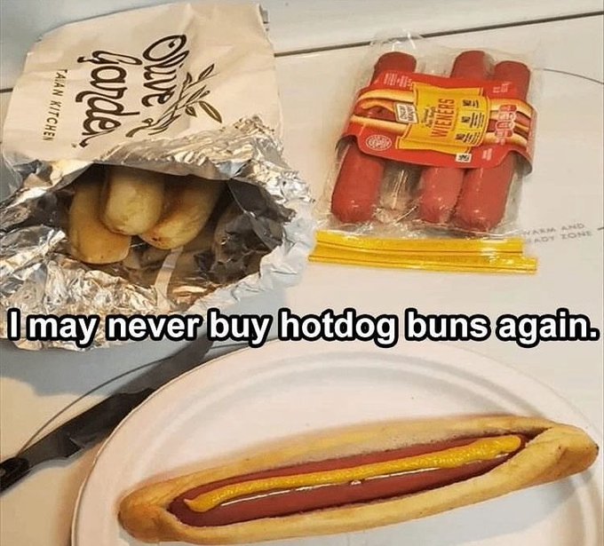 hotdog memes - Olive Talan Kitchen Garde Warm And Ady Zone I may never buy hotdog buns again.