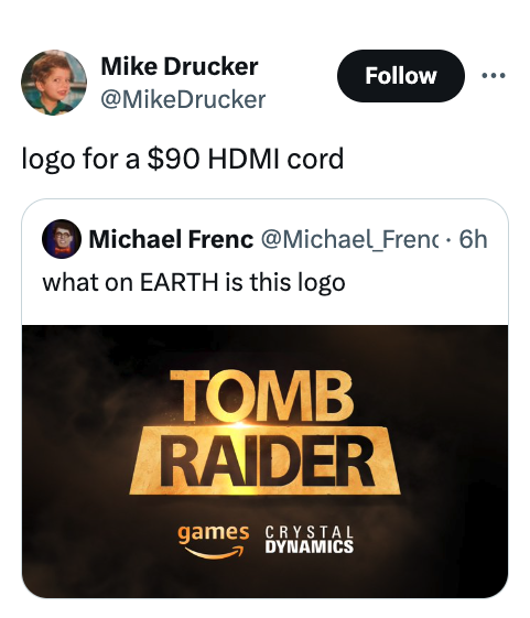 screenshot - Mike Drucker logo for a $90 Hdmi cord O Michael Frenc 6h what on Earth is this logo Tomb Raider games Crystal Dynamics