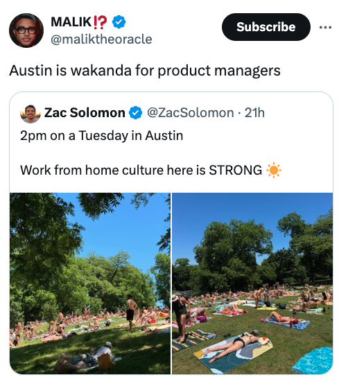 screenshot - Malik!? Subscribe Austin is wakanda for product managers Zac Solomon 21h 2pm on a Tuesday in Austin Work from home culture here is Strong