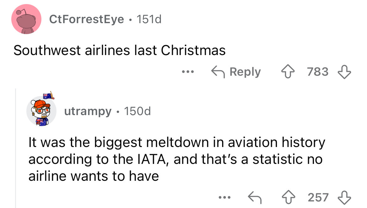 screenshot - CtForrestEye .151d Southwest airlines last Christmas utrampy 150d ... 783 It was the biggest meltdown in aviation history according to the Iata, and that's a statistic no airline wants to have 257