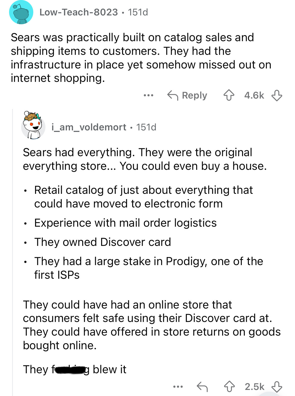 document - LowTeach8023 151d Sears was practically built on catalog sales and shipping items to customers. They had the infrastructure in place yet somehow missed out on internet shopping. i_am_voldemort. 151d Sears had everything. They were the original 