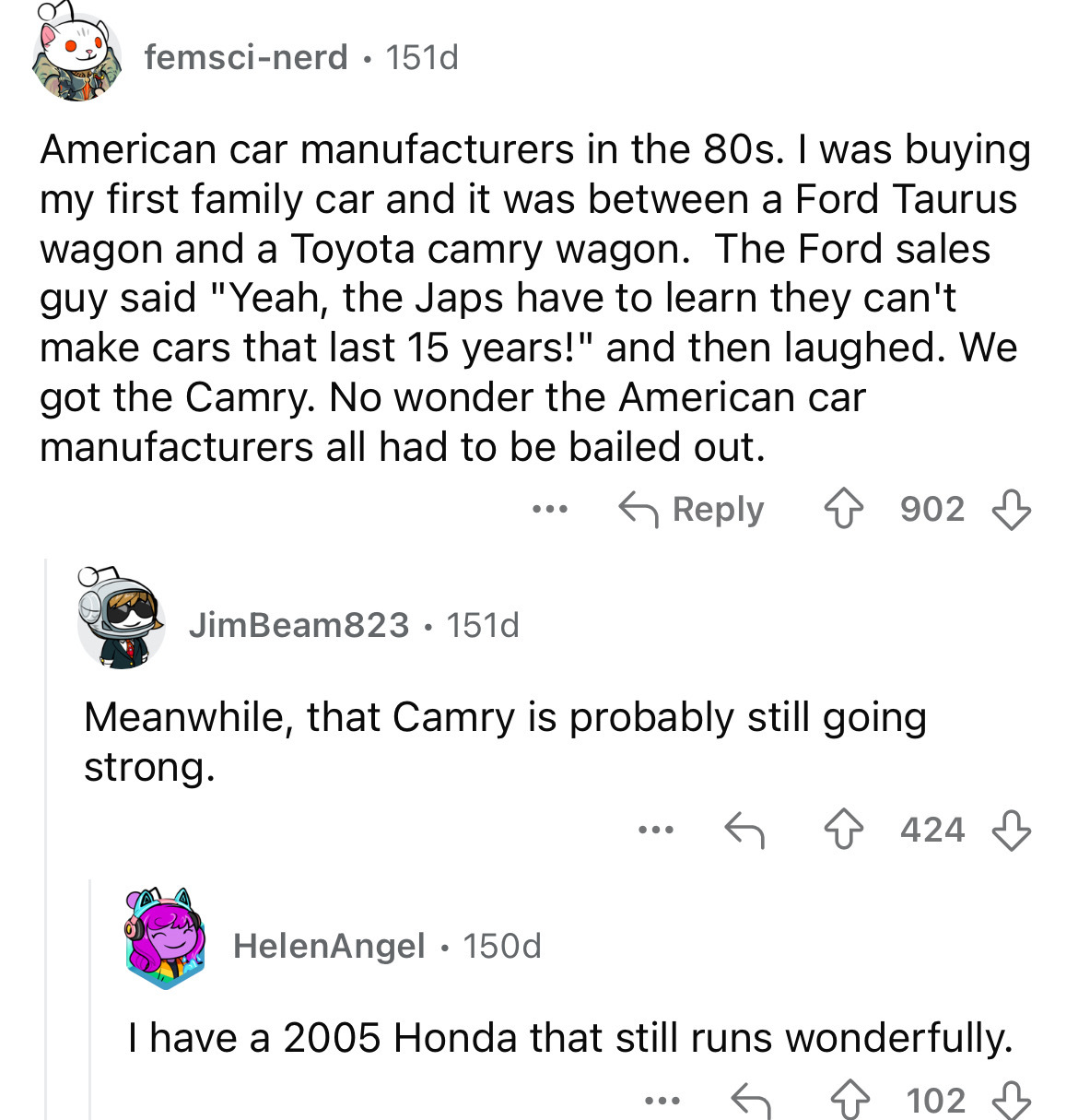 screenshot - femscinerd 151d American car manufacturers in the 80s. I was buying my first family car and it was between a Ford Taurus wagon and a Toyota camry wagon. The Ford sales guy said "Yeah, the Japs have to learn they can't make cars that last 15 y