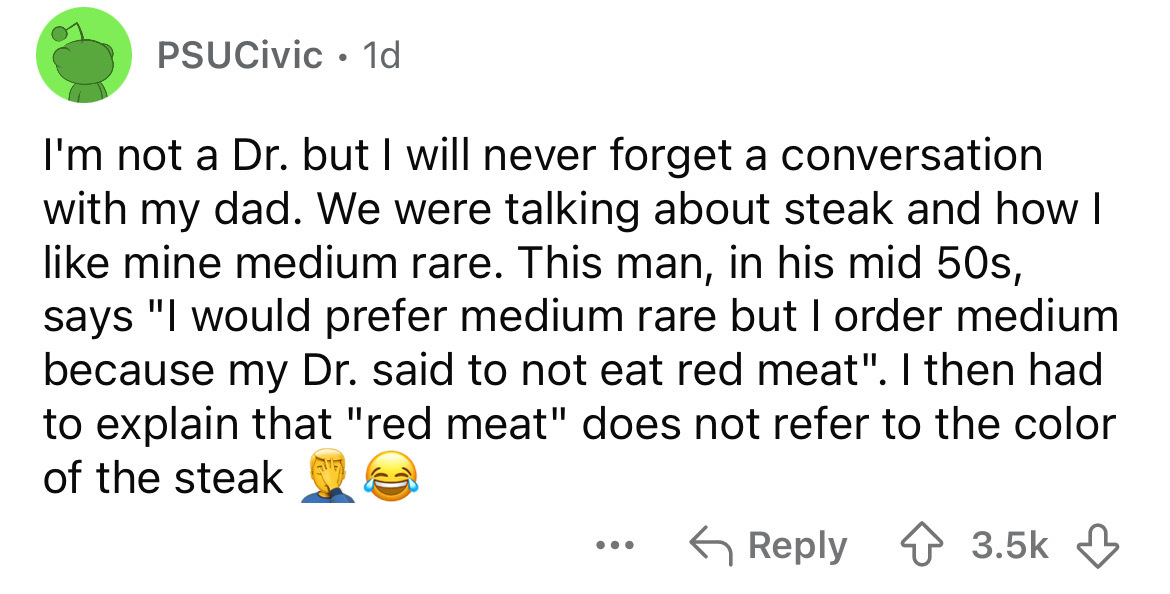 screenshot - PSUCivic 1d . I'm not a Dr. but I will never forget a conversation with my dad. We were talking about steak and how I mine medium rare. This man, in his mid 50s, says "I would prefer medium rare but I order medium because my Dr. said to not e