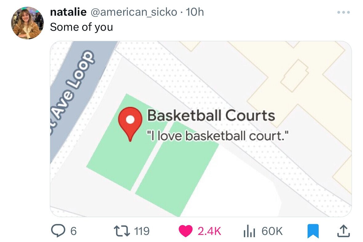 screenshot - natalie 10h Some of you Ave Loop Basketball Courts "I love basketball court." 6 119 l 60K