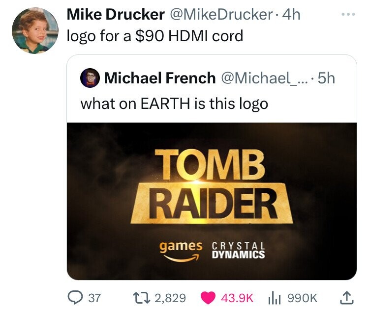 screenshot - Mike Drucker 4h logo for a $90 Hdmi cord Michael French .... 5h what on Earth is this logo Tomb Raider games Crystal Dynamics 37 172,829