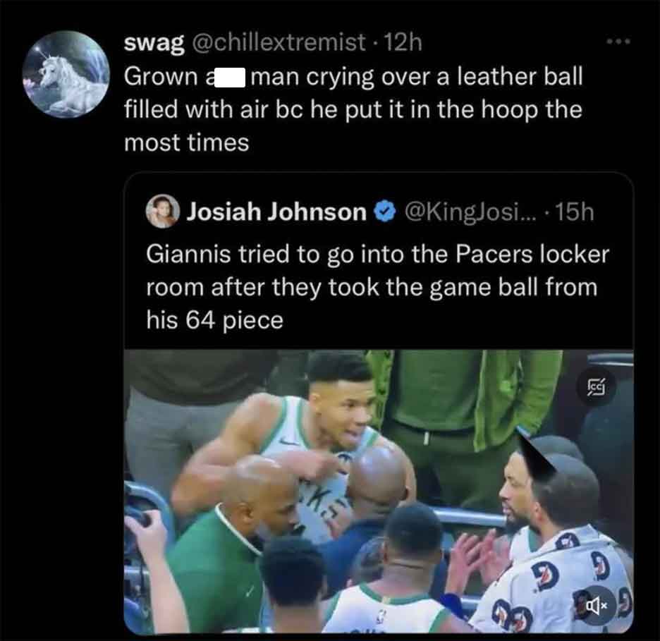 screenshot - swag 12h Grown a Iman crying over a leather ball filled with air bc he put it in the hoop the most times Josiah Johnson ....15h Giannis tried to go into the Pacers locker room after they took the game ball from his 64 piece Ke 9 9 x5
