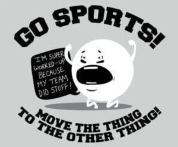go sports shirt - Go Sports! I'M Super WorkedUp Because My Team Did Stuff! To The Other Move The Thing