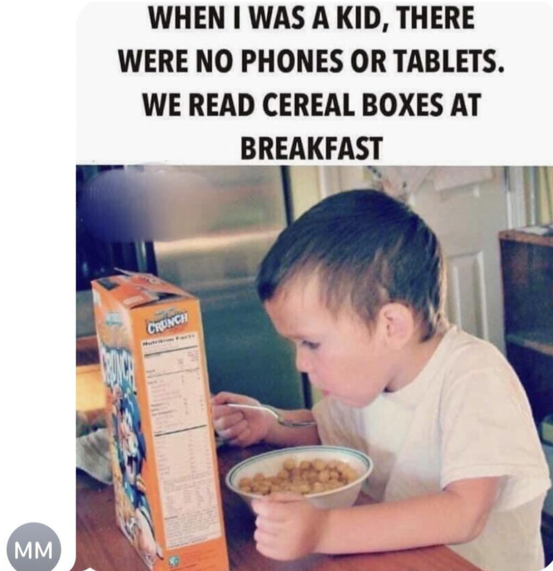 kid there were no phones or tablets we read cereal boxes at breakfast - Mm When I Was A Kid, There Were No Phones Or Tablets. We Read Cereal Boxes At Breakfast Crunch