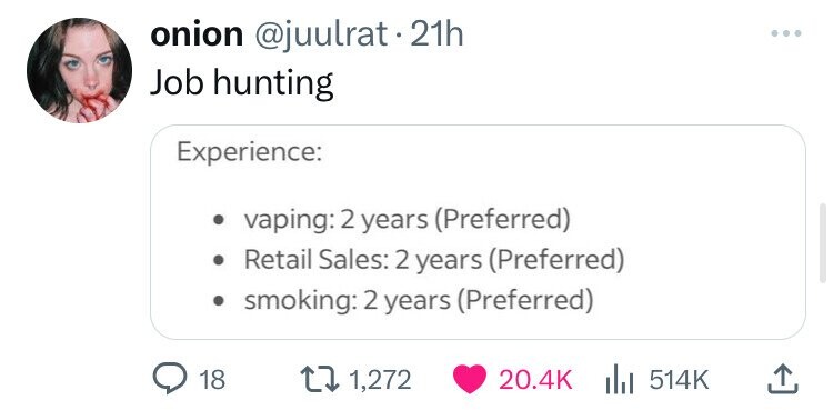 screenshot - onion 21h Job hunting Experience vaping 2 years Preferred Retail Sales 2 years Preferred smoking 2 years Preferred 18 1,272 |
