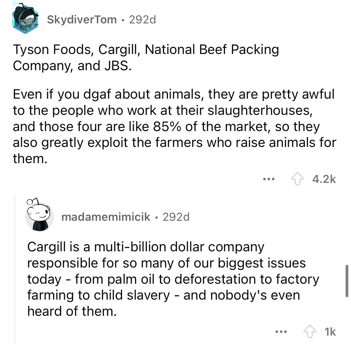 screenshot - SkydiverTom. 292d Tyson Foods, Cargill, National Beef Packing Company, and Jbs. Even if you dgaf about animals, they are pretty awful to the people who work at their slaughterhouses, and those four are 85% of the market, so they also greatly 