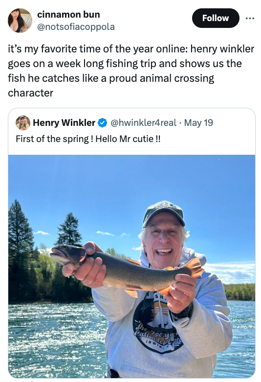 fly fishing - cinnamon bun it's my favorite time of the year online henry winkler goes on a week long fishing trip and shows us the fish he catches a proud animal crossing character Henry Winkler May 19 First of the spring! Hello Mr cutie !!