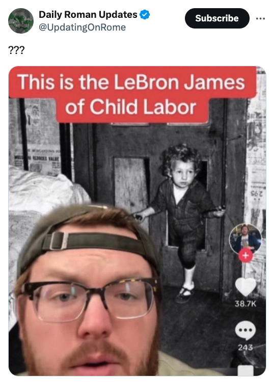 photo caption - ??? Daily Roman Updates Subscribe This is the LeBron James of Child Labor 243
