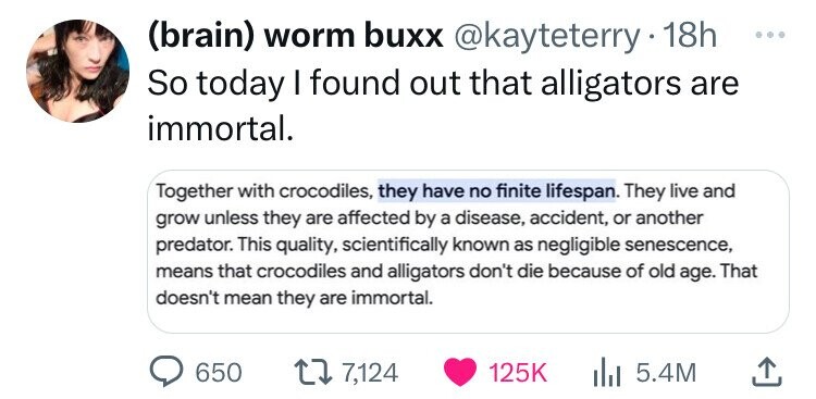 screenshot - brain worm buxx 18h So today I found out that alligators are immortal. Together with crocodiles, they have no finite lifespan. They live and grow unless they are affected by a disease, accident, or another predator. This quality, scientifical