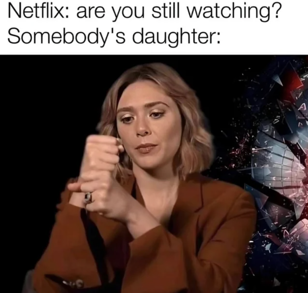 netflix are you still watching someone's daughter - Netflix are you still watching? Somebody's daughter
