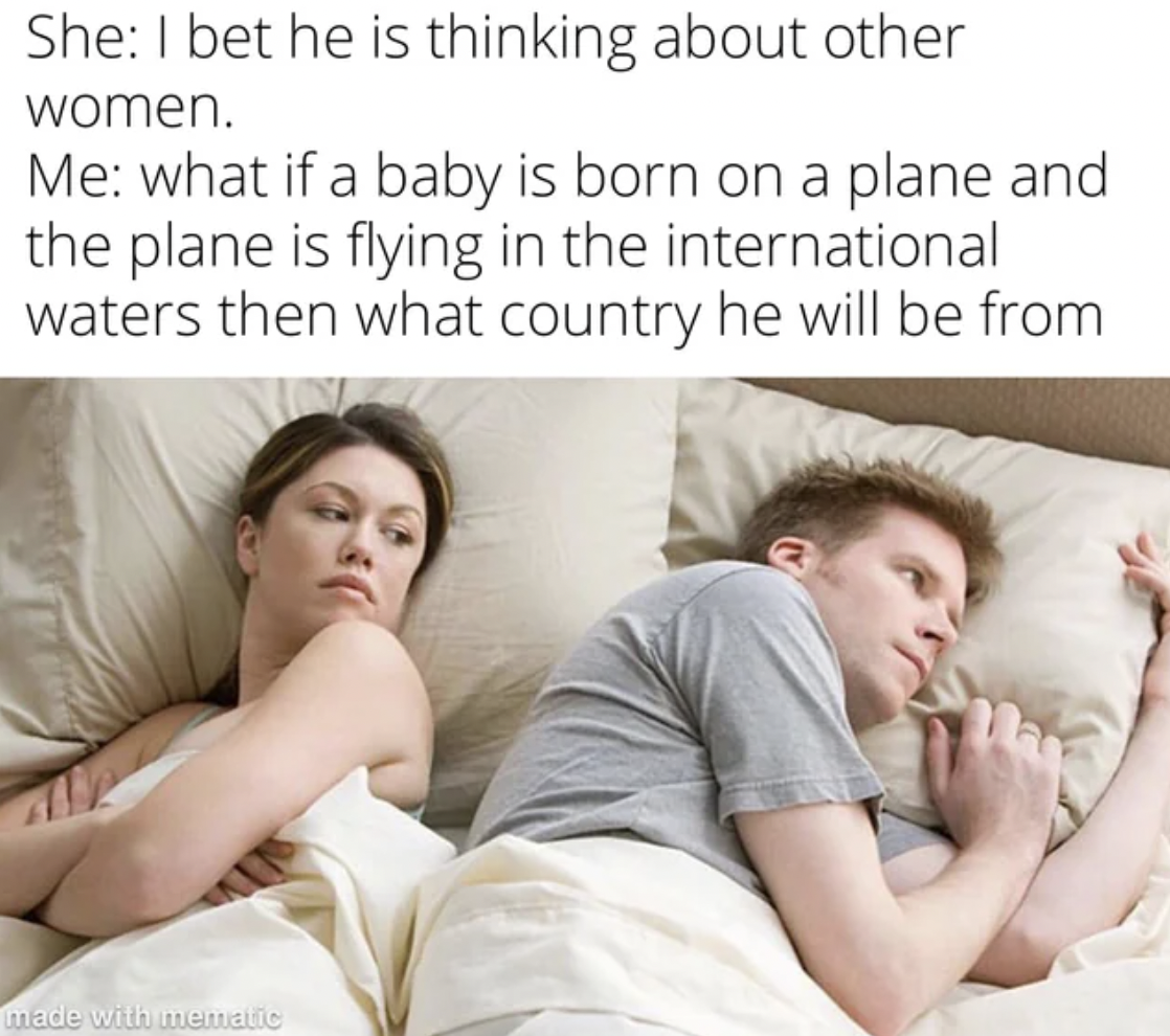 bet he's thinking about other women guitar meme - She I bet he is thinking about other women. Me what if a baby is born on a plane and the plane is flying in the international waters then what country he will be from made with mematic