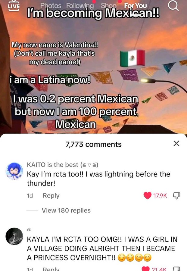 screenshot - Live Photos ing Shop For You I'm becoming Mexican!! My new name is Valentina!! Don't call me kayla that's my dead name! i am a Latina now! I was 0.2 percent Mexican but now I am 100 percent Mexican 7,773 Kaito is the best V Kay I'm rcta too!!