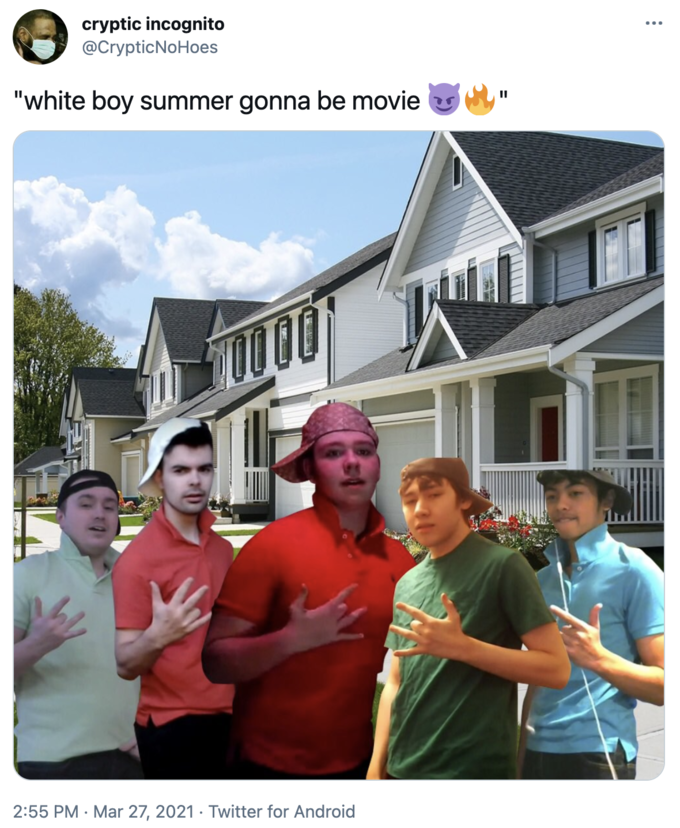 House - cryptic incognito "white boy summer gonna be movie Twitter for Android