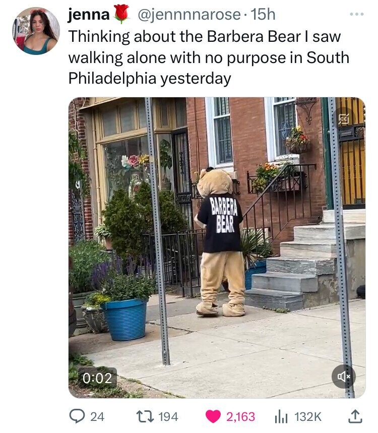yard - jenna . 15h Thinking about the Barbera Bear I saw walking alone with no purpose in South Philadelphia yesterday Barbera Bear 24 194 2,163 Il