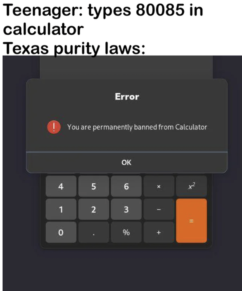 screenshot - Teenager types 80085 in calculator Texas purity laws Error You are permanently banned from Calculator Ok 4 5 6 1 2 3 0 % 96