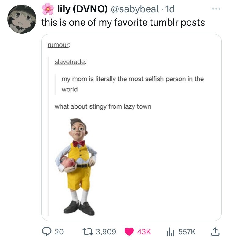 cartoon - lily Dvno . 1d this is one of my favorite tumblr posts rumour slavetrade my mom is literally the most selfish person in the world what about stingy from lazy town 20 17 3,