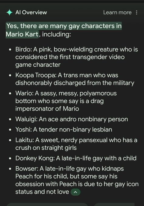 screenshot - Al Overview Learn more Yes, there are many gay characters in Mario Kart, including Birdo A pink, bowwielding creature who is considered the first transgender video game character Koopa Troopa A trans man who was dishonorably discharged from t