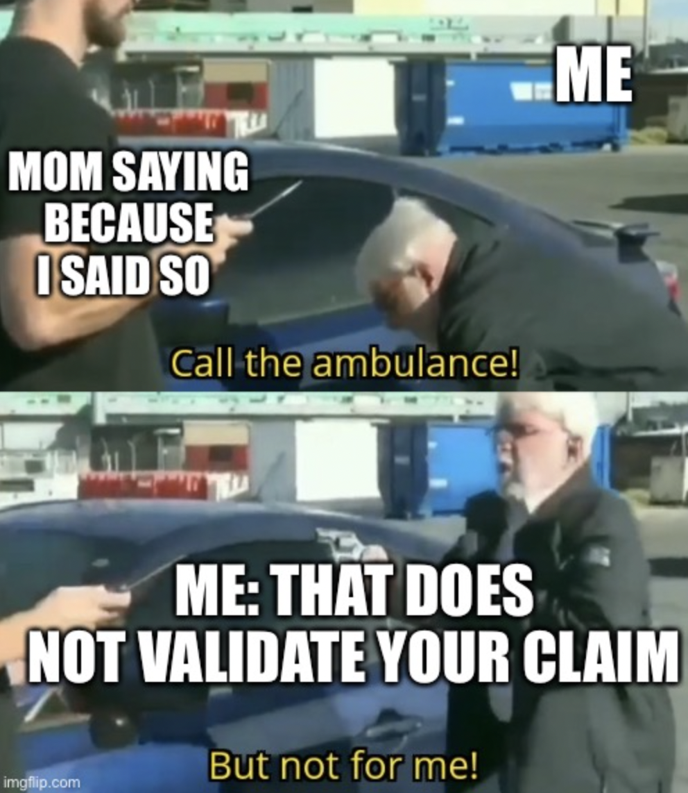 need an ambulance but not for me - Mom Saying Because Isaid So Call the ambulance! Me Me That Does Not Validate Your Claim But not for me! imgflip.com