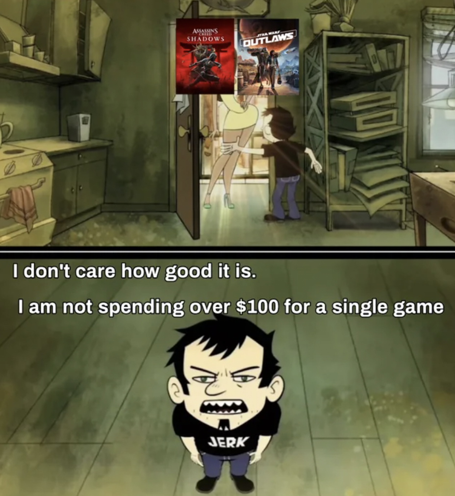 don t care who the irs sends meme template - Shadows Outlaws I don't care how good it is. I am not spending over $100 for a single game Jerk