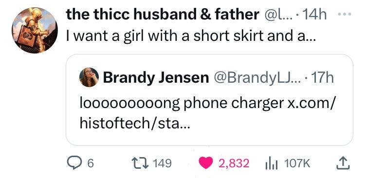 number - the thicc husband & father .... 14h I want a girl with a short skirt and a... Brandy Jensen ... 17h looooooooong phone charger x.com histoftechsta... 6 149 2,