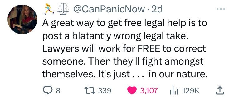 number - . 2d A great way to get free legal help is to post a blatantly wrong legal take. Lawyers will work for Free to correct someone. Then they'll fight amongst themselves. It's just... in our nature. 3,107 | 8 17 339