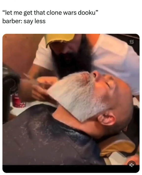 photo caption - "let me get that clone wars dooku" barber say less