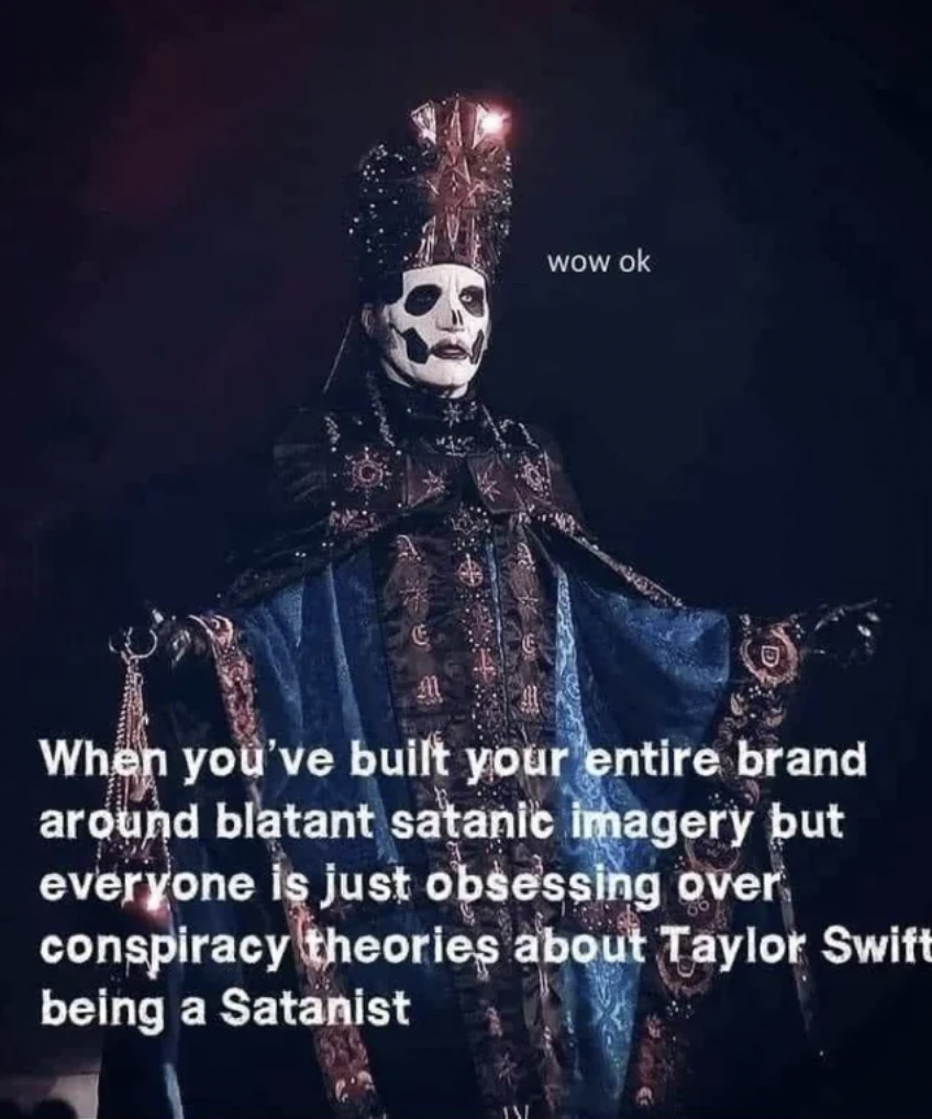 dia de los muertos (day of the dead) - wow ok When you've built your entire brand around blatant satanic imagery but everyone is just obsessing over conspiracy theories about Taylor Swift being a Satanist