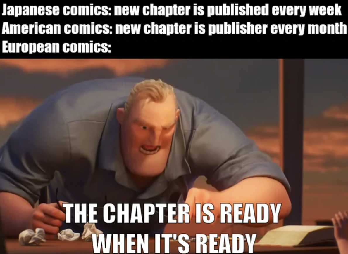 soap is soap meme - Japanese comics new chapter is published every week American comics new chapter is publisher every month European comics The Chapter Is Ready When It'S Ready