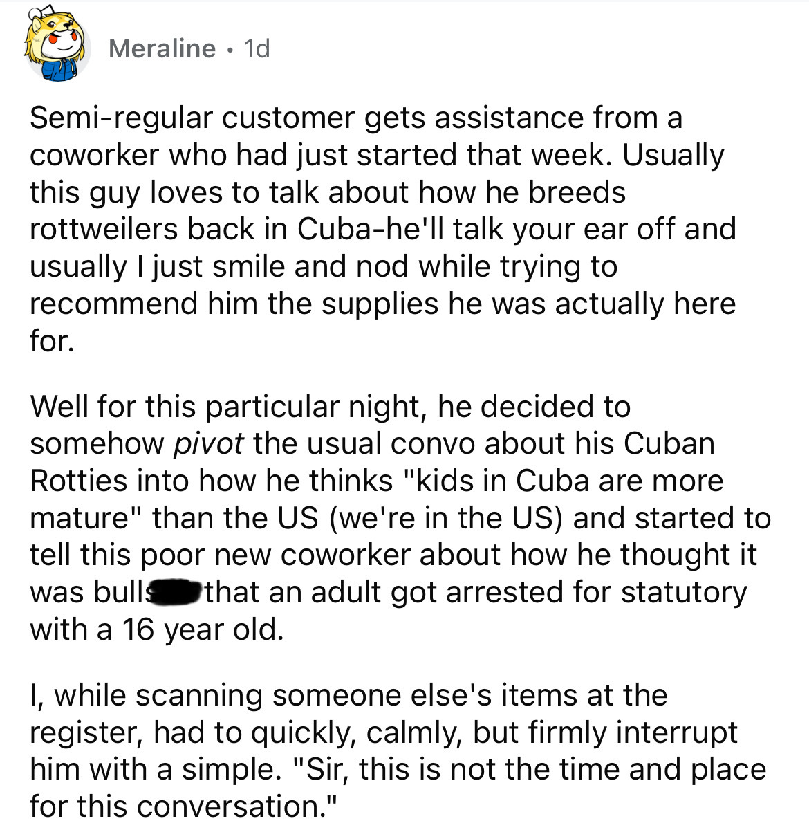number - Meraline 1d Semiregular customer gets assistance from a coworker who had just started that week. Usually this guy loves to talk about how he breeds rottweilers back in Cubahe'll talk your ear off and usually I just smile and nod while trying to r