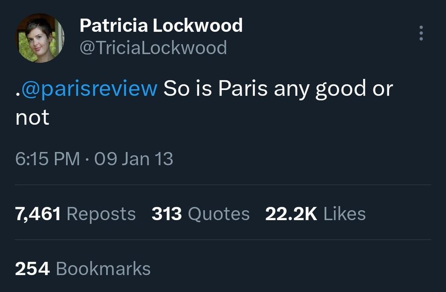 screenshot - Patricia Lockwood . So is Paris any good or not 09 Jan 13 7,461 Reposts 313 Quotes 254 Bookmarks
