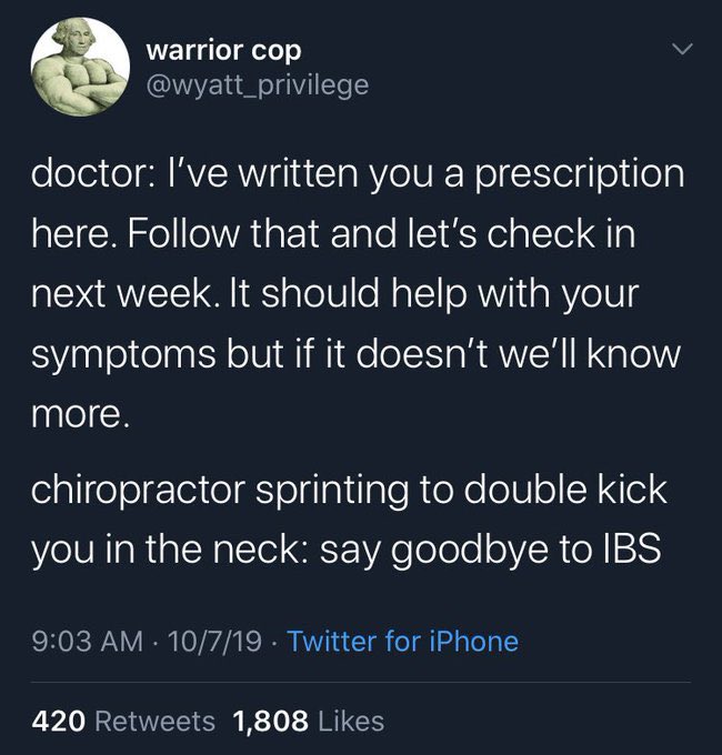 screenshot - warrior cop doctor I've written you a prescription here. that and let's check in next week. It should help with your symptoms but if it doesn't we'll know more. chiropractor sprinting to double kick you in the neck say goodbye to Ibs 10719. T