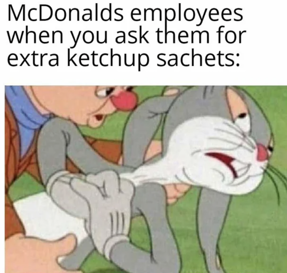 cant believe i have to work - McDonalds employees when you ask them for extra ketchup sachets