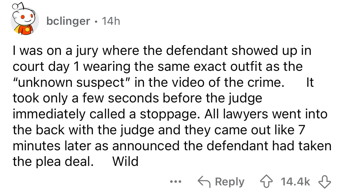 number - bclinger 14h It I was on a jury where the defendant showed up in court day 1 wearing the same exact outfit as the "unknown suspect" in the video of the crime. took only a few seconds before the judge immediately called a stoppage. All lawyers wen