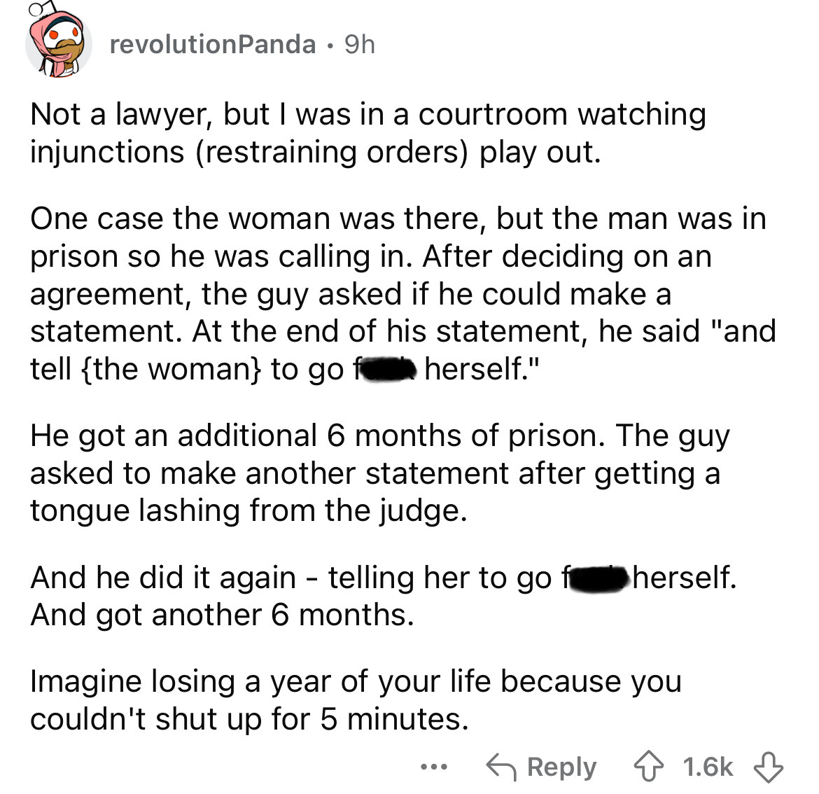 screenshot - revolutionPanda 9h Not a lawyer, but I was in a courtroom watching injunctions restraining orders play out. One case the woman was there, but the man was in prison so he was calling in. After deciding on an agreement, the guy asked if he coul