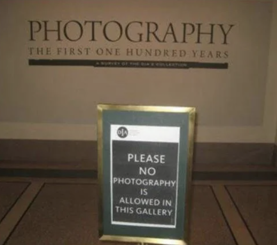 signage - Photography The First One Hundred Years Ol Please No Photography Is Allowed In This Gallery