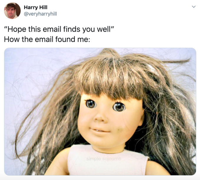 doll - Harry Hill "Hope this email finds you well" How the email found me simple sojourns