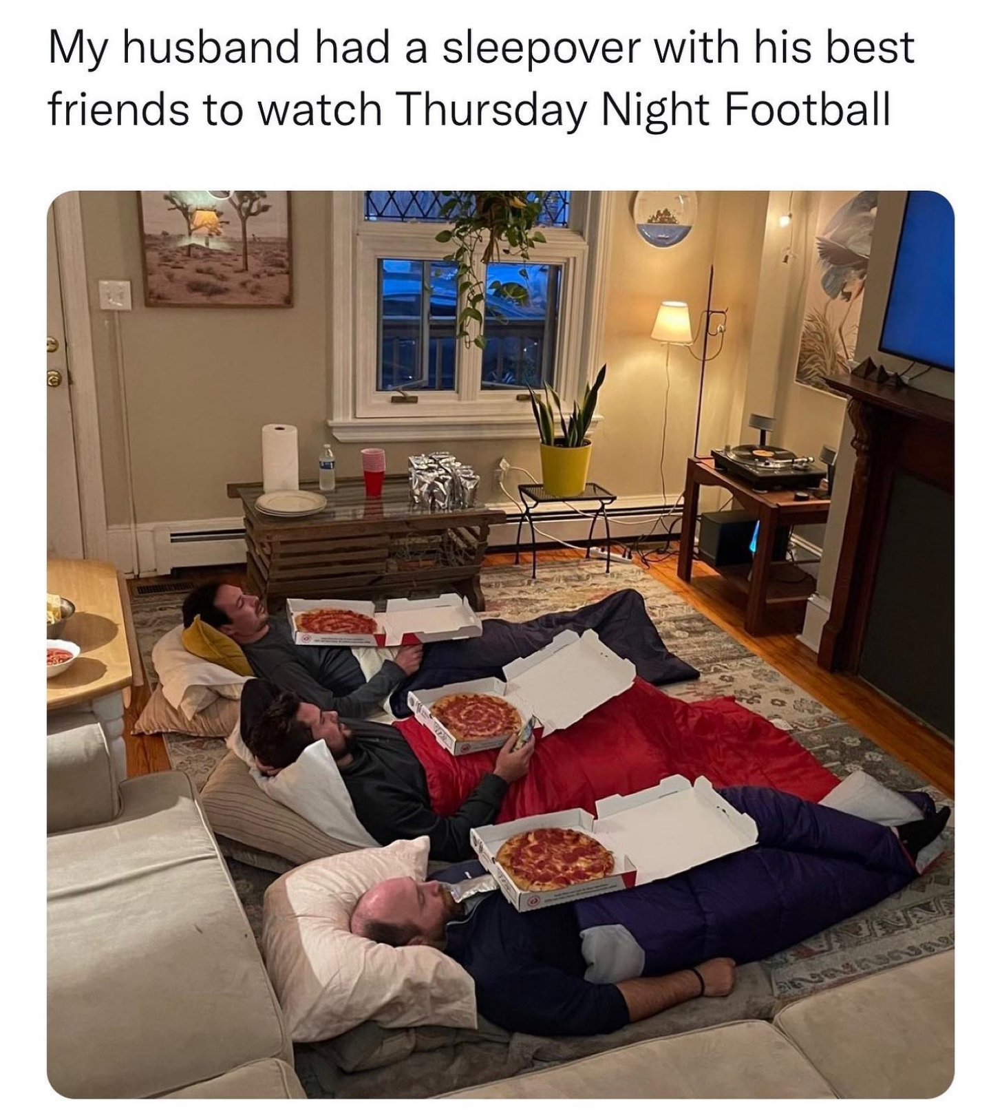 my husband had a sleepover with his friends - My husband had a sleepover with his best friends to watch Thursday Night Football