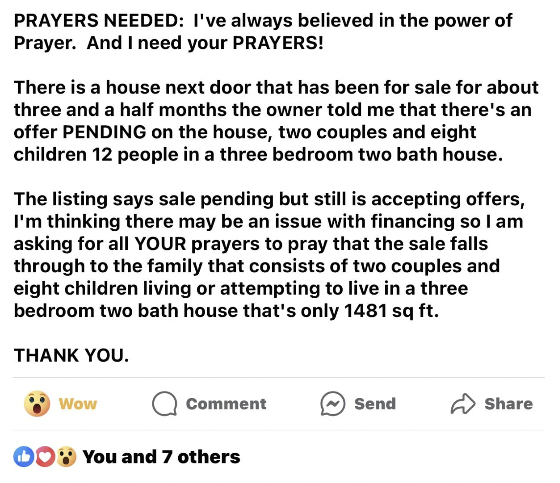 screenshot - Prayers Needed I've always believed in the power of Prayer. And I need your Prayers! There is a house next door that has been for sale for about three and a half months the owner told me that there's an offer Pending on the house, two couples