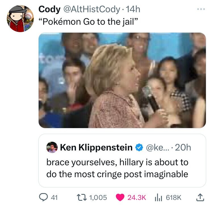 pokemon go to the polls - Cody 14h "Pokmon Go to the jail" to Ken Klippenstein .... 20h brace yourselves, hillary is about to do the most cringe post imaginable 41 1,005