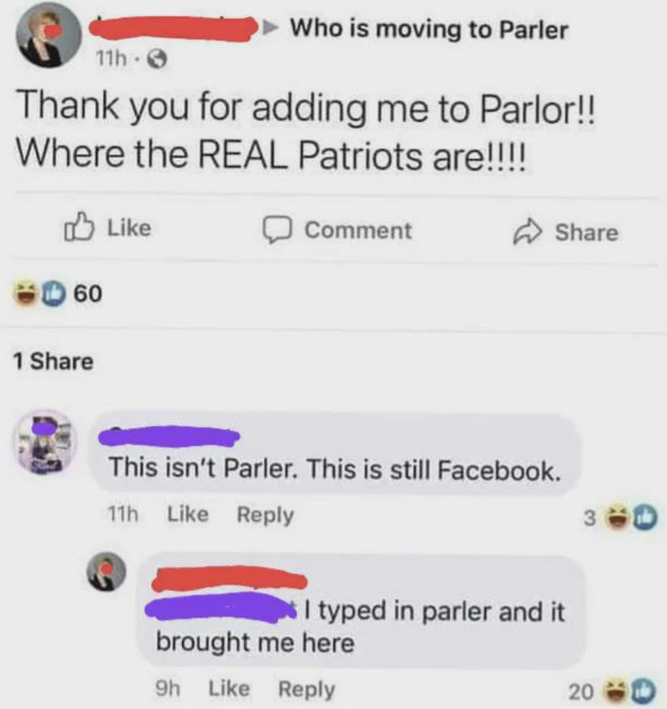 funny facebook post 2023 - 11h Who is moving to Parler Thank you for adding me to Parlor!! Where the Real Patriots are!!!! 60 1 Comment This isn't Parler. This is still Facebook. 11h I typed in parler and it brought me here 9h 300 200