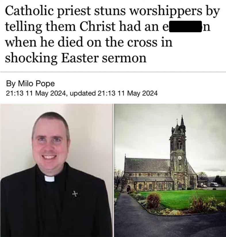 Catholicism - n Catholic priest stuns worshippers by telling them Christ had an el when he died on the cross in shocking Easter sermon By Milo Pope , updated