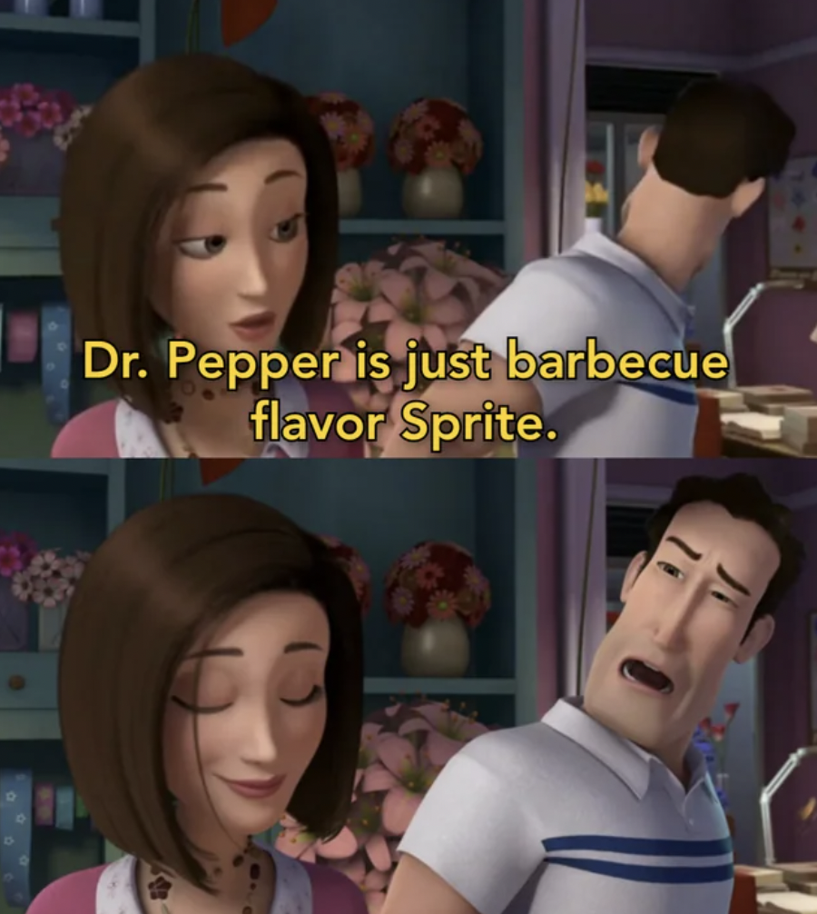 ken bee movie meme - Dr. Pepper is just barbecue flavor Sprite.