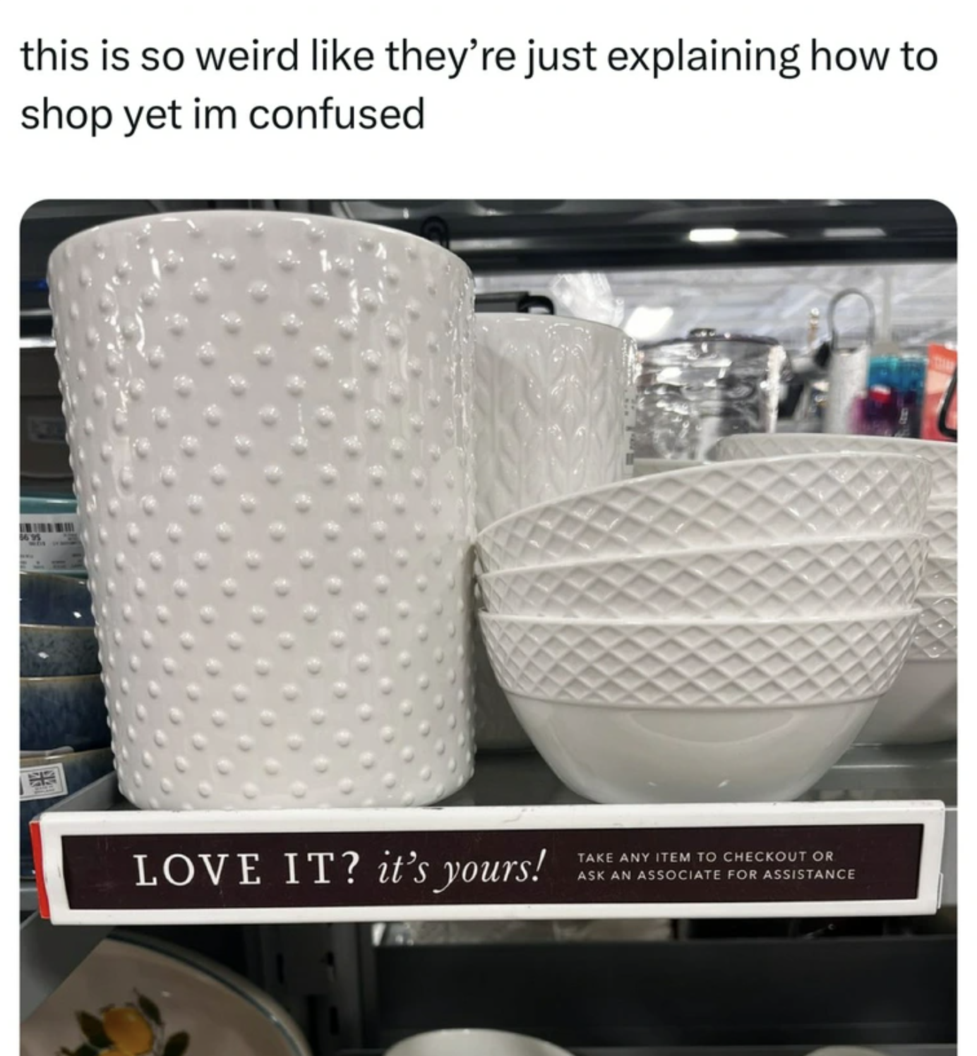 ceramic - this is so weird they're just explaining how to shop yet im confused Love It? it's yours! Take Any Item To Checkout Or Ase An Associate For Assistance