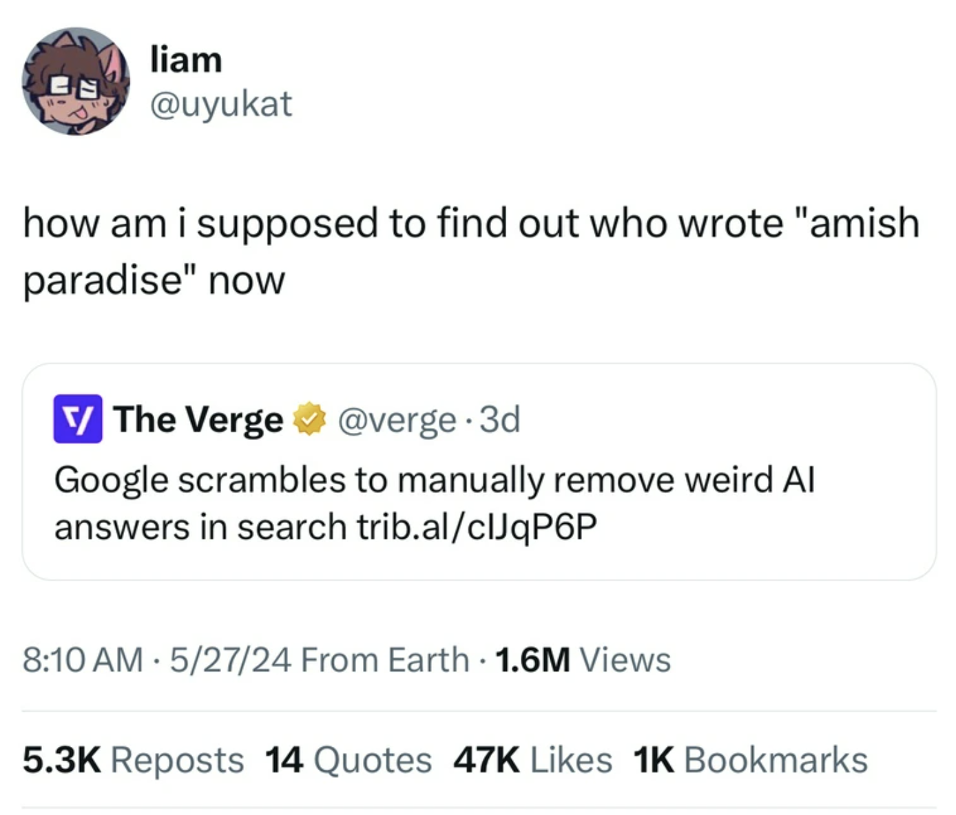 screenshot - liam how am i supposed to find out who wrote "amish paradise" now V The Verge 3d Google scrambles to manually remove weird Al answers in search trib.alclJqP6P 52724 From Earth 1.6M Views Reposts 14 Quotes 47K 1K Bookmarks