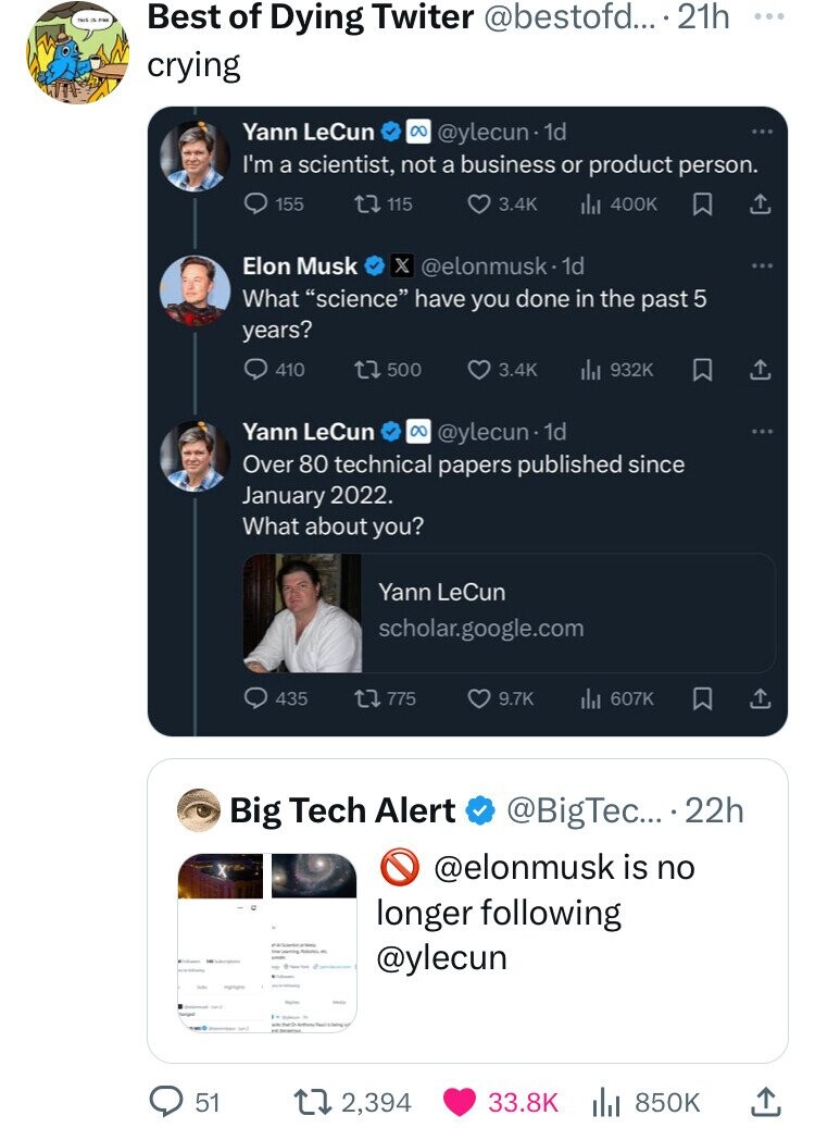 Elon Musk - Best of Dying Twiter .... 21h crying Yann LeCun. 1d I'm a scientist, not a business or product person. 155 115 000 lil Elon Musk X What "science" have you done in the past 5 years? 410 t 500 Il 2 Yann LeCun Over 80 technical papers published s